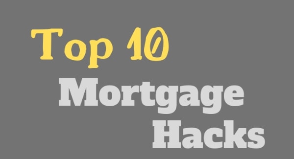 Top 10 Mortgage Hacks