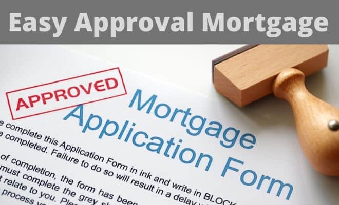easy approval mortgage