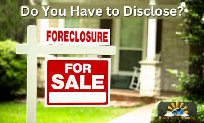 Do You Have to Disclose a Foreclosure After 7 Years?