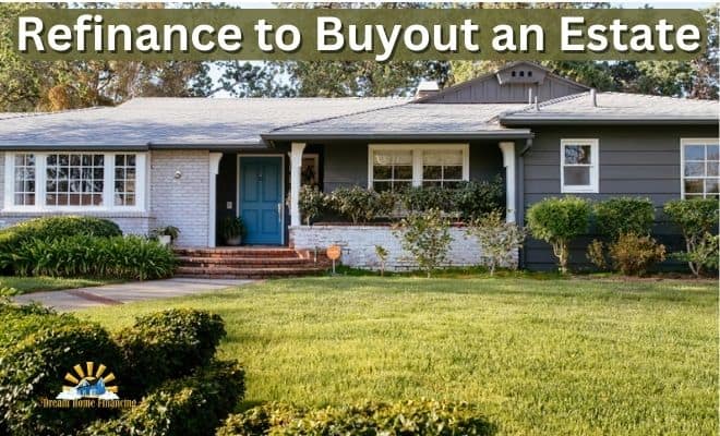 refinance to buyout an estate